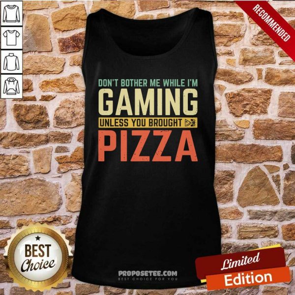 good-dont-bother-me-while-im-gaming-unless-you-brought-pizza-tank-top-600x600-1.jpg