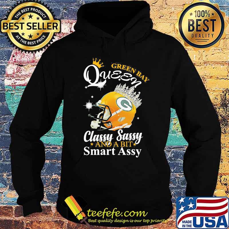 Green Bay Queen Classy Sassy And A Bit Smart Assy Shirt Hoodie Green Bay Queen Classy Sassy And A Bit Smart Assy Shirt Hoodie