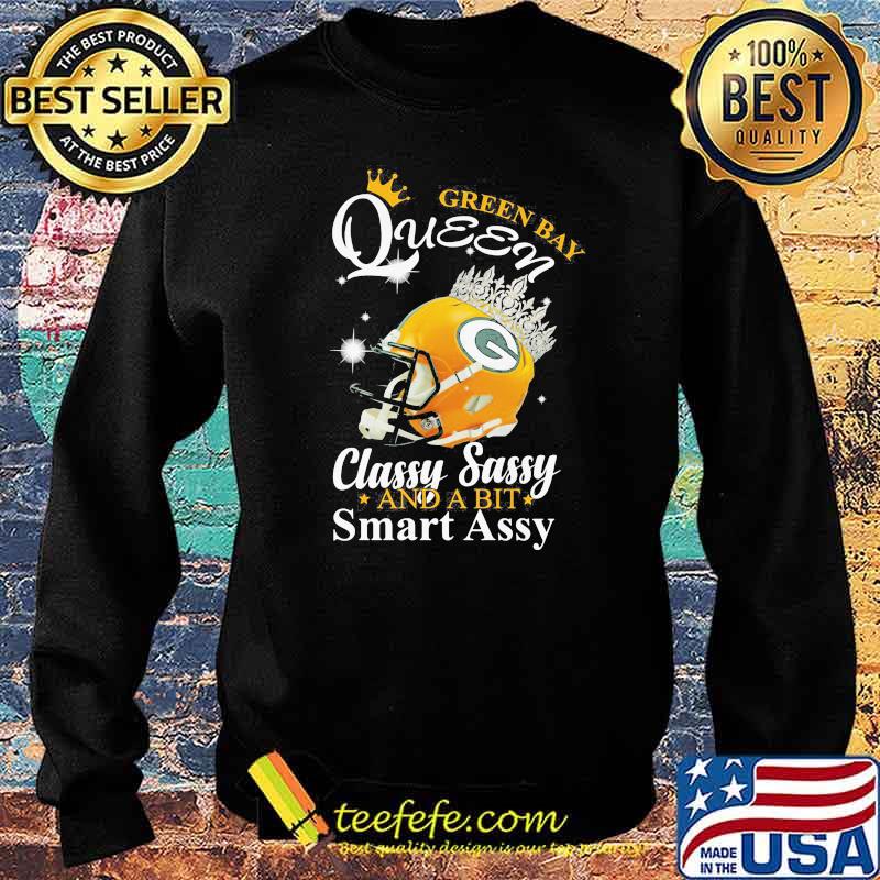Green Bay Queen Classy Sassy And A Bit Smart Assy Shirt Sweater Green Bay Queen Classy Sassy And A Bit Smart Assy Shirt Sweater