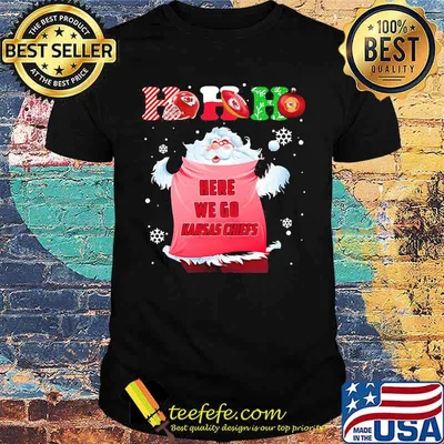 Ho Ho Ho Santa Here We Go Kansas Chiefs Xmas Shirt