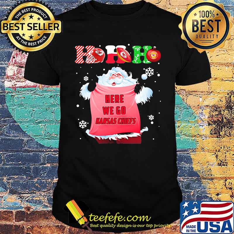 Ho Ho Ho Santa Here We Go Kansas Chiefs Xmas Shirt