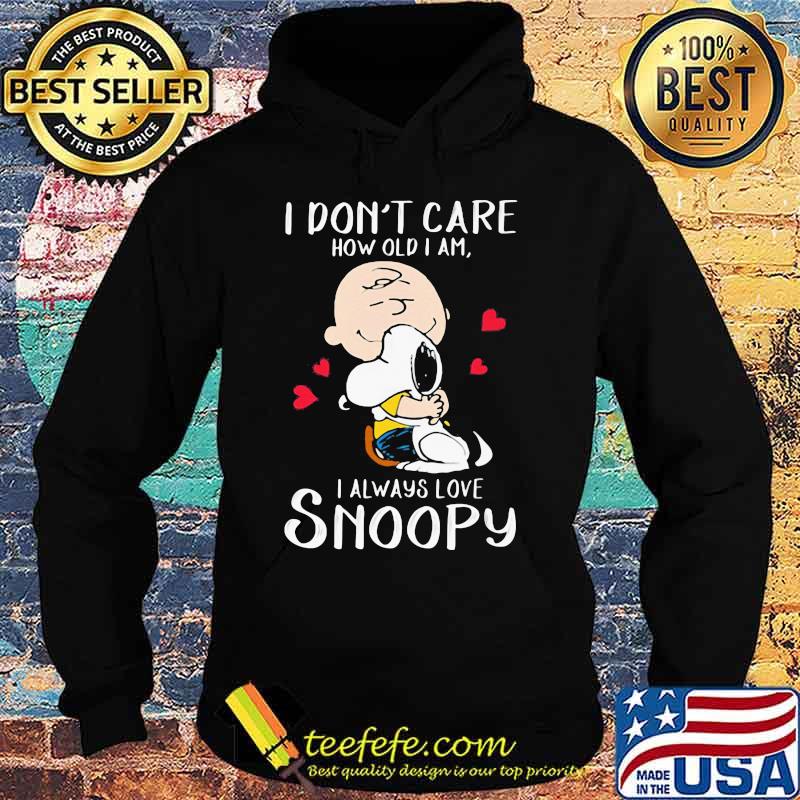 I Don’t Care How Old I Am I Always Love Snoopy Heart Shirt Hoodie I Don’t Care How Old I Am I Always Love Snoopy Heart Shirt Hoodie