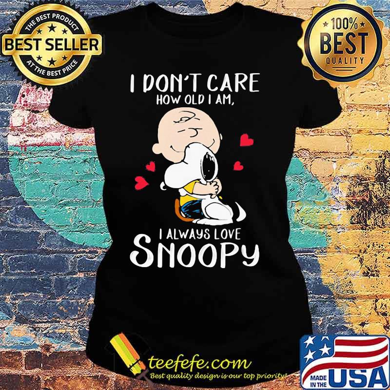 I Don’t Care How Old I Am I Always Love Snoopy Heart Shirt Ladies tee I Don’t Care How Old I Am I Always Love Snoopy Heart Shirt Ladies tee