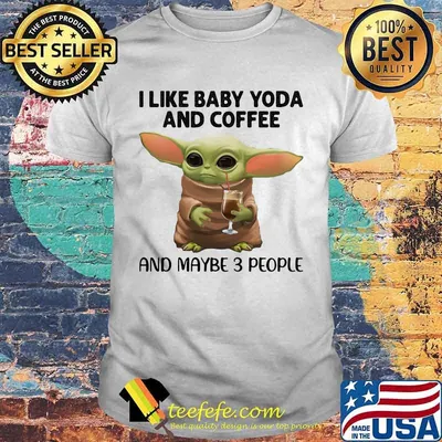I Like Baby Yoda And Coffee And Maybe 3 People Shirt