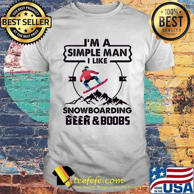 I'm A Simple Man I Like Snowboarding Beer And Boobs Mountain Shirt