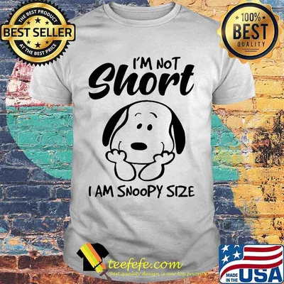 I'm Not Short I Am Snoopy Size Shirt