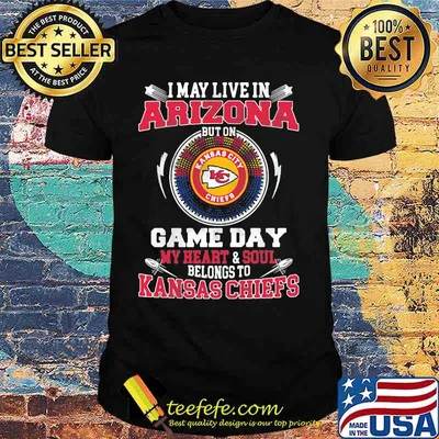 I May Live In Arizona But On Game Day My Heart Soul Belongs To Kansas Chiefs Shirt
