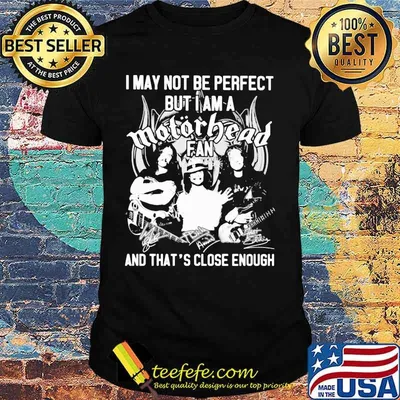 I May Not Be Perfect But I Am A Motorbead Fan And That’s Close Enough Signature Shirt