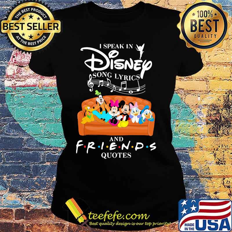 I Speak In Disney Song Lyrics And Friends Quotes Music Shirt Ladies tee I Speak In Disney Song Lyrics And Friends Quotes Music Shirt Ladies tee