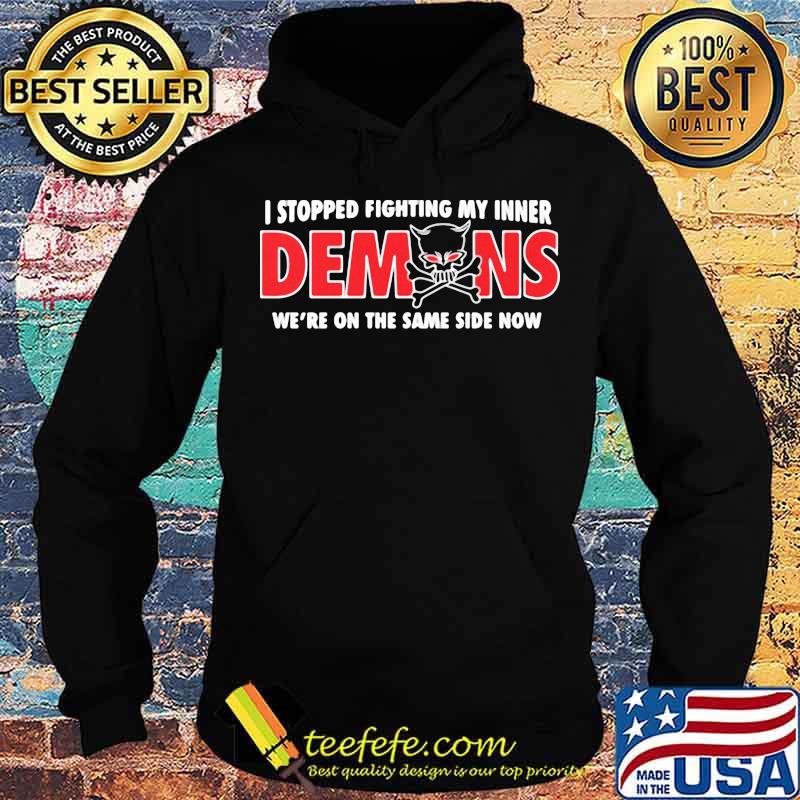 I Stopped Fighting My Inner Demons We’re In The Same Side Now Skull Shirt
