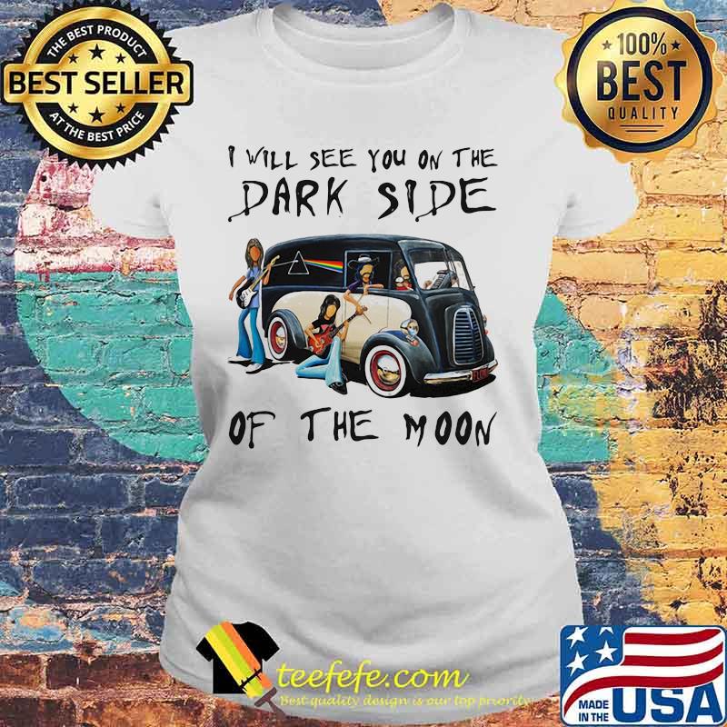I Will See You On The Dark Side Of The Moon Rainbow Shirt Laides tee I Will See You On The Dark Side Of The Moon Rainbow Shirt Laides tee