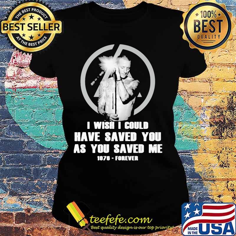 I Wish I Could Have Saved You As You Saved Me 1876 Forever Shirt Ladies tee I Wish I Could Have Saved You As You Saved Me 1876 Forever Shirt Ladies tee