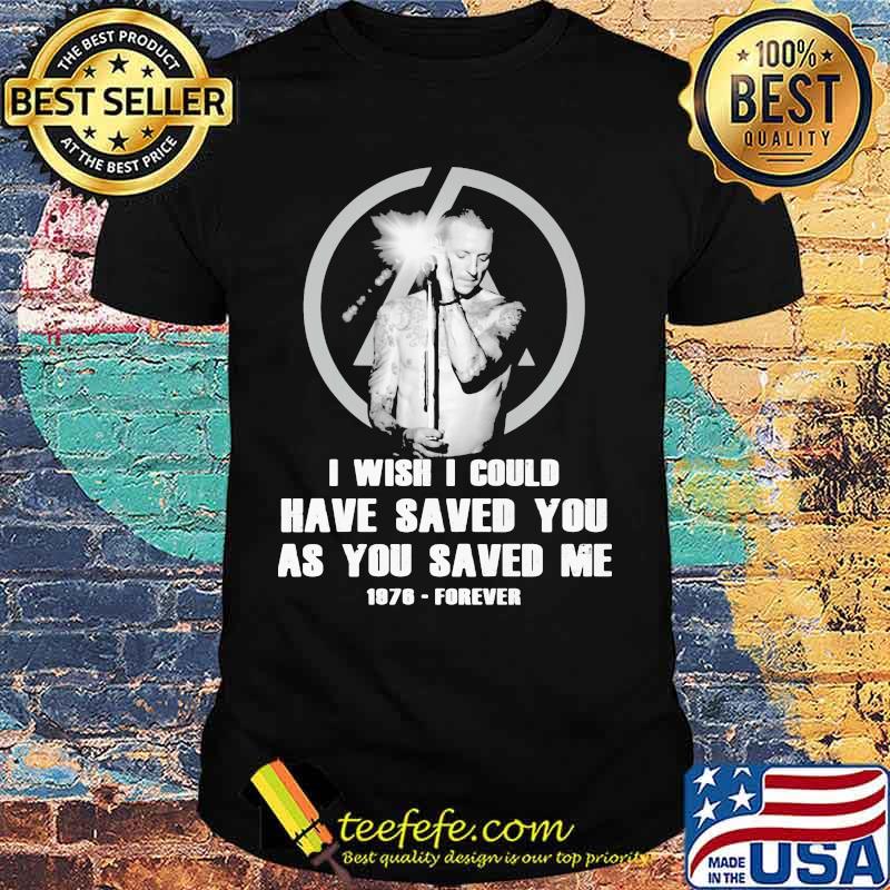 I Wish I Could Have Saved You As You Saved Me 1876 Forever Shirt