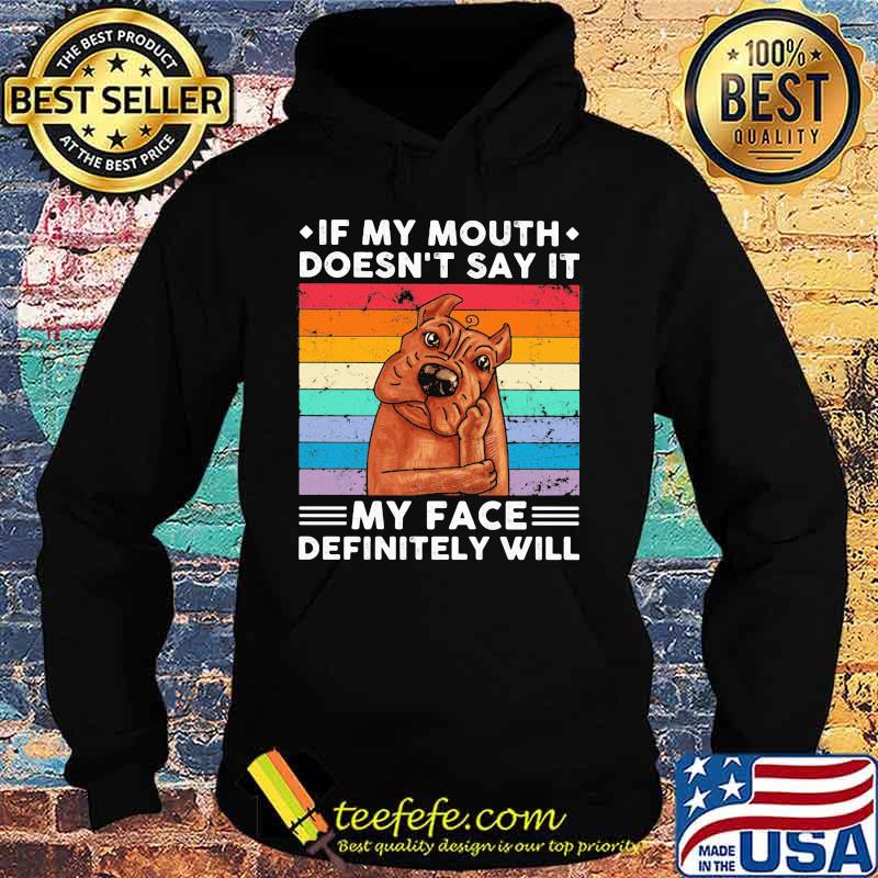 If My Mouth Doesn’t Say It My Face Definitely Will Pitt Bull Vintage Shirt Hoodie If My Mouth Doesn’t Say It My Face Definitely Will Pitt Bull Vintage Shirt Hoodie