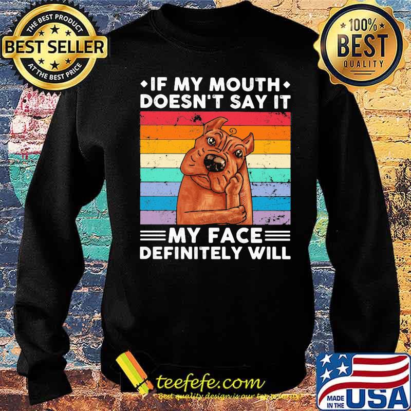 If My Mouth Doesn’t Say It My Face Definitely Will Pitt Bull Vintage Shirt Sweater If My Mouth Doesn’t Say It My Face Definitely Will Pitt Bull Vintage Shirt Sweater
