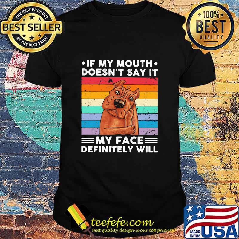 If My Mouth Doesn’t Say It My Face Definitely Will Pitt Bull Vintage Shirt If My Mouth Doesn’t Say It My Face Definitely Will Pitt Bull Vintage Shirt