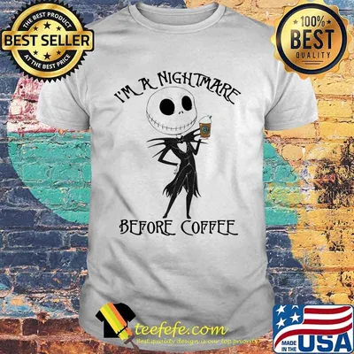 I’m A Nightmare Before Coffee Starbucks Jack Skellington Shirt