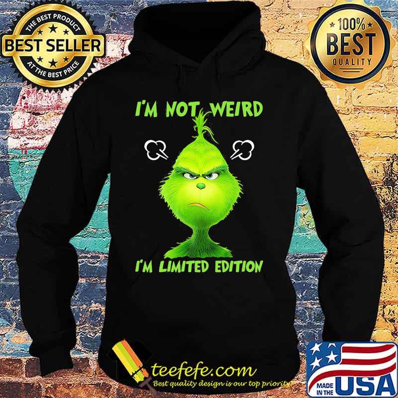 I’m Not Weird I’m Limited Edition Grinch Shirt Hoodie I’m Not Weird I’m Limited Edition Grinch Shirt Hoodie