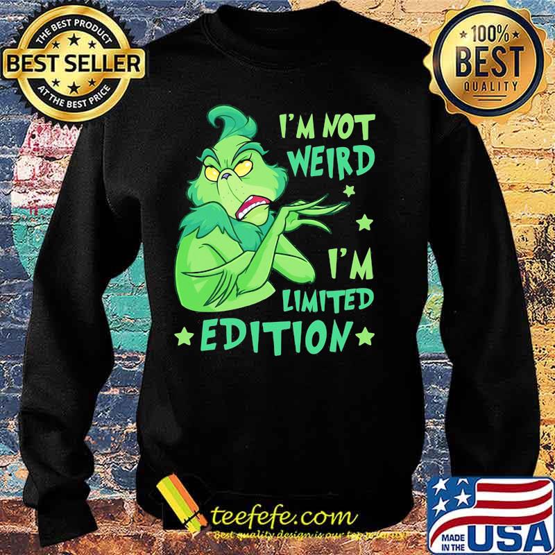 I’m Not Weird I’m Limited Edition Grinch Shirt Sweater I’m Not Weird I’m Limited Edition Grinch Shirt Sweater