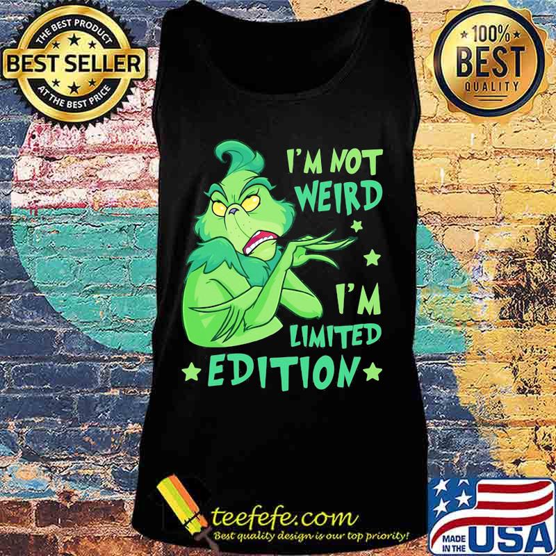 I’m Not Weird I’m Limited Edition Grinch Shirt Tank top I’m Not Weird I’m Limited Edition Grinch Shirt Tank top