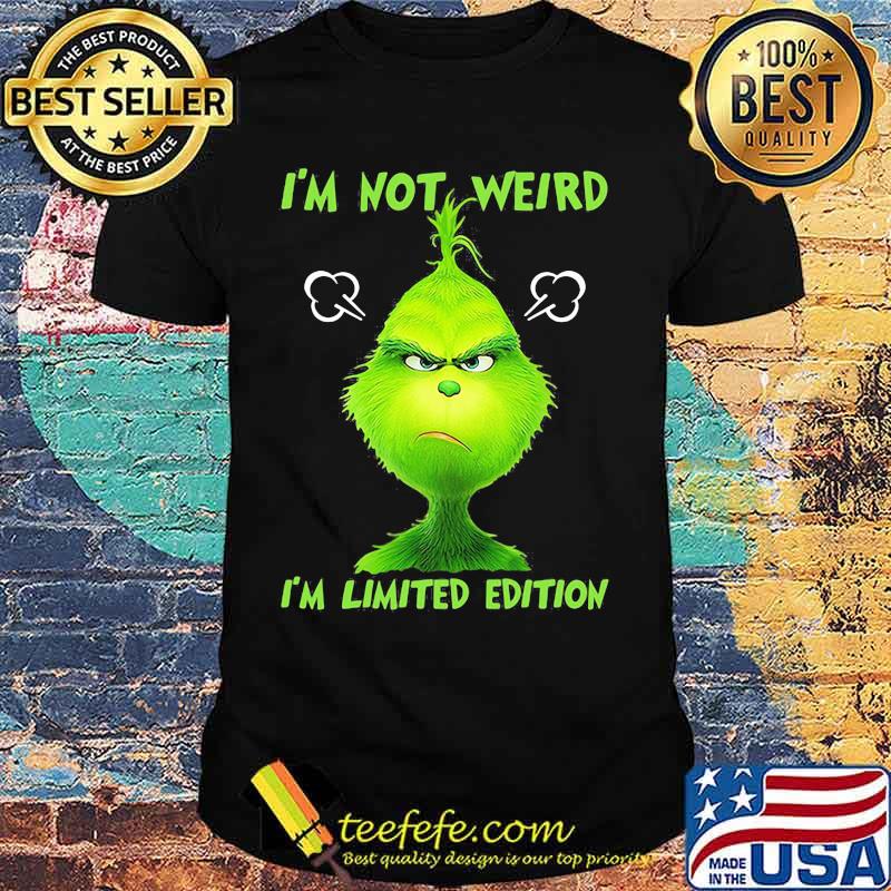 I’m Not Weird I’m Limited Edition Grinch Shirt I’m Not Weird I’m Limited Edition Grinch Shirt