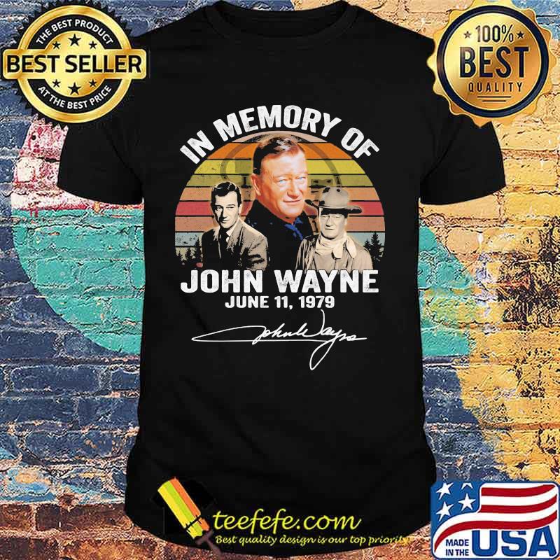 In Memory Of John Wayne June 11 1979 Signature Vintage Shirt