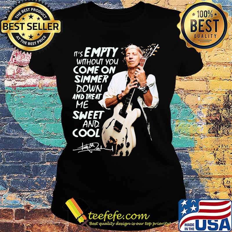 It’s Empty Without You Ome On Simmer Down And Treat Me Sweet And Cool Signature Shirt Ladies tee It’s Empty Without You Ome On Simmer Down And Treat Me Sweet And Cool Signature Shirt Ladies tee