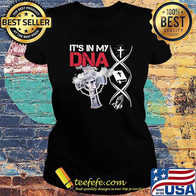 It’s In My Dna Cross Christian Jesus Shirt Ladies tee It’s In My Dna Cross Christian Jesus Shirt Ladies tee