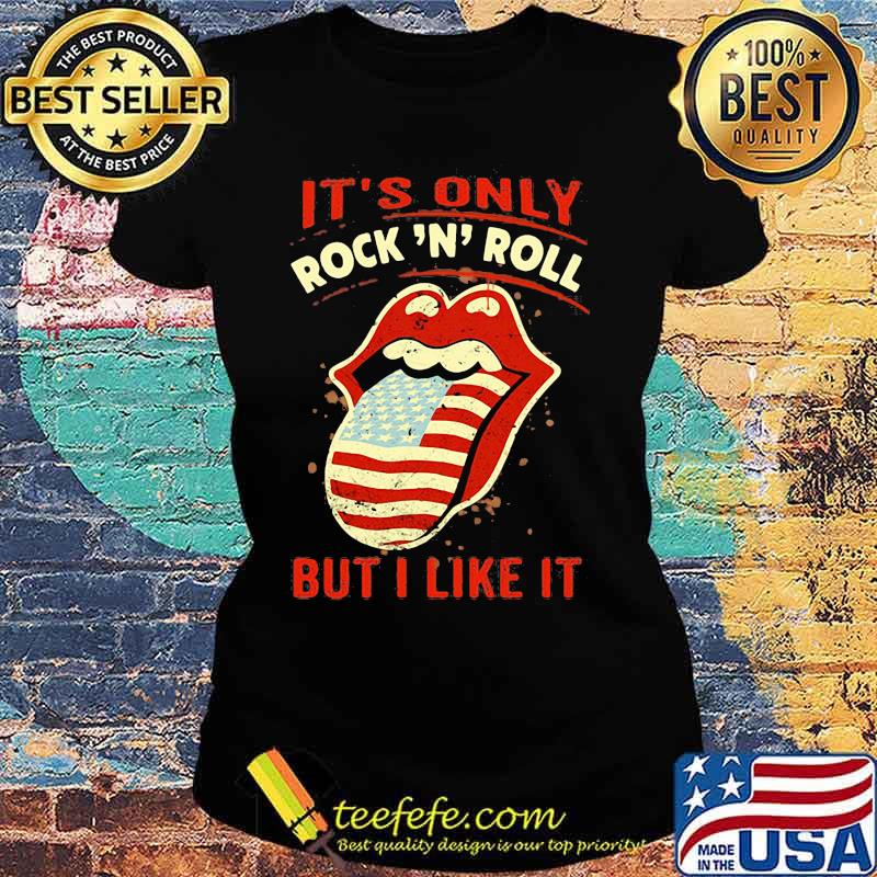 It’s Only Rock And Roll But I Like It American Flag Rolling Stone Lips Shirt Ladies tee It’s Only Rock And Roll But I Like It American Flag Rolling Stone Lips Shirt Ladies tee