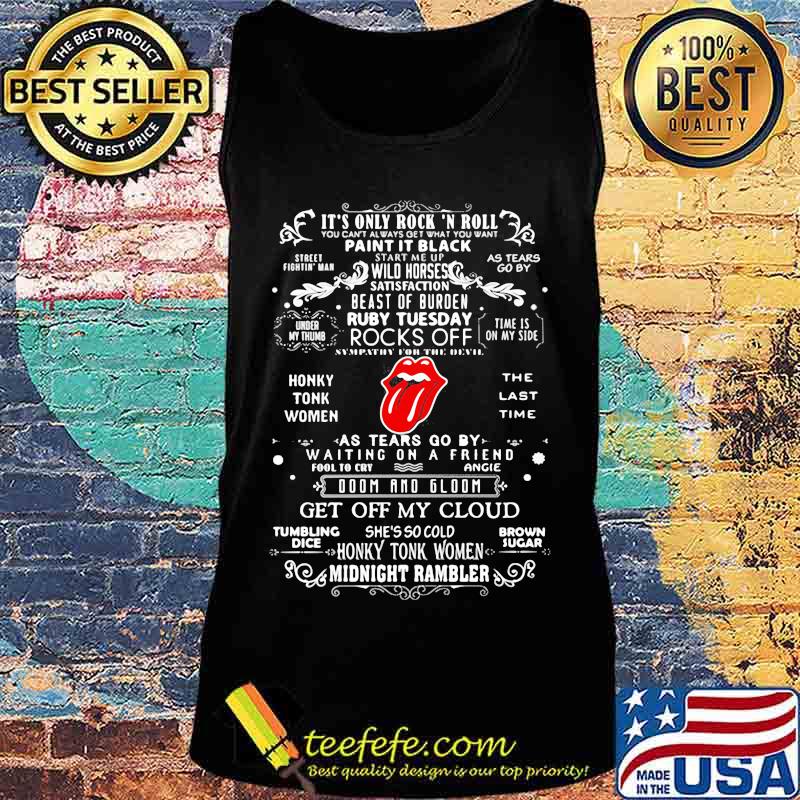 It’s Only Rock And Roll You Can’t Always Get What You Want Ruby Tuesday Lips Get Off My Cloud Shirt Tank top It’s Only Rock And Roll You Can’t Always Get What You Want Ruby Tuesday Lips Get Off My Cloud Shirt Tank top