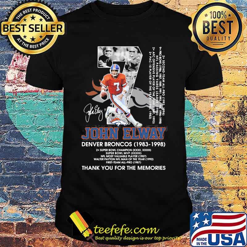 John Elway Denver Broncos 1983 1998 Number Seven Thank You For The Memories Signature Shirt