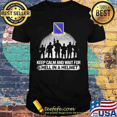 Keep Calm And Wait For Hell In A Helmet 92nd Bomb Group Veteran Shirt