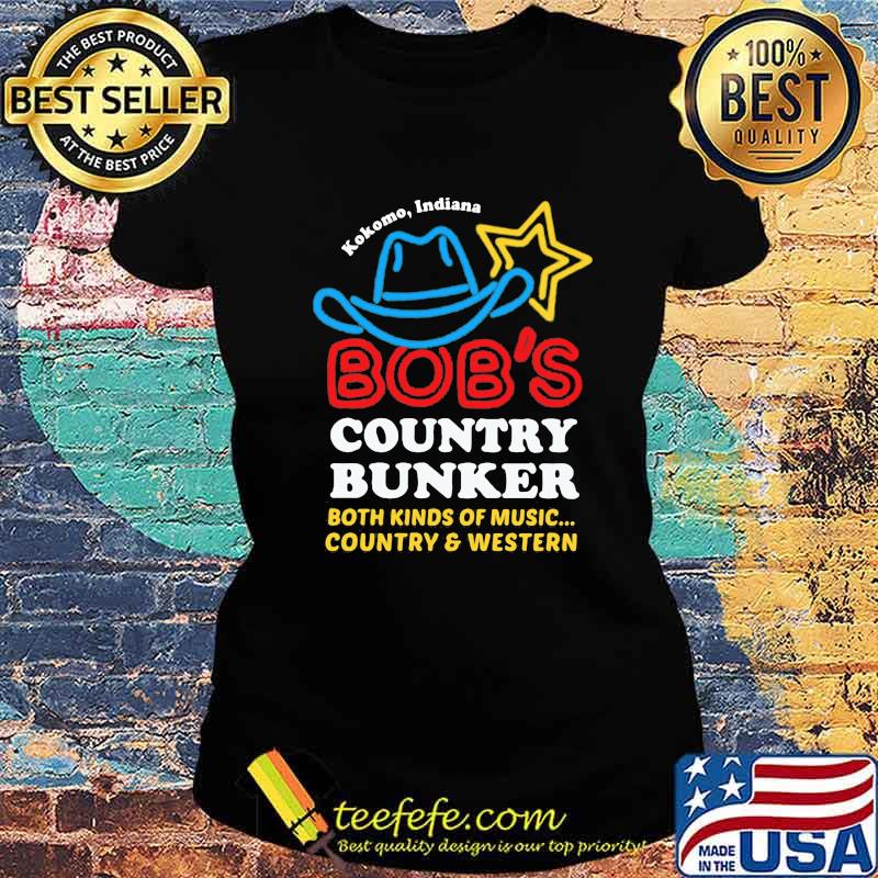 Kokomo Indian Bob's Country Bunker Both Kinds Of Music Country And Western Shirt Ladies tee Kokomo Indian Bob's Country Bunker Both Kinds Of Music Country And Western Shirt Ladies tee