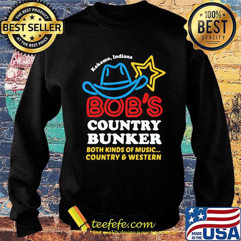 Kokomo Indian Bob's Country Bunker Both Kinds Of Music Country And Western Shirt Sweater Kokomo Indian Bob's Country Bunker Both Kinds Of Music Country And Western Shirt Sweater