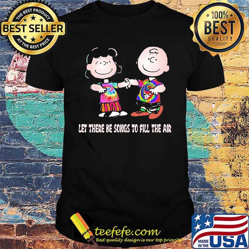 Let There Be Songs To Fill The Air Skull Snoopy Grateful Dead Shirt