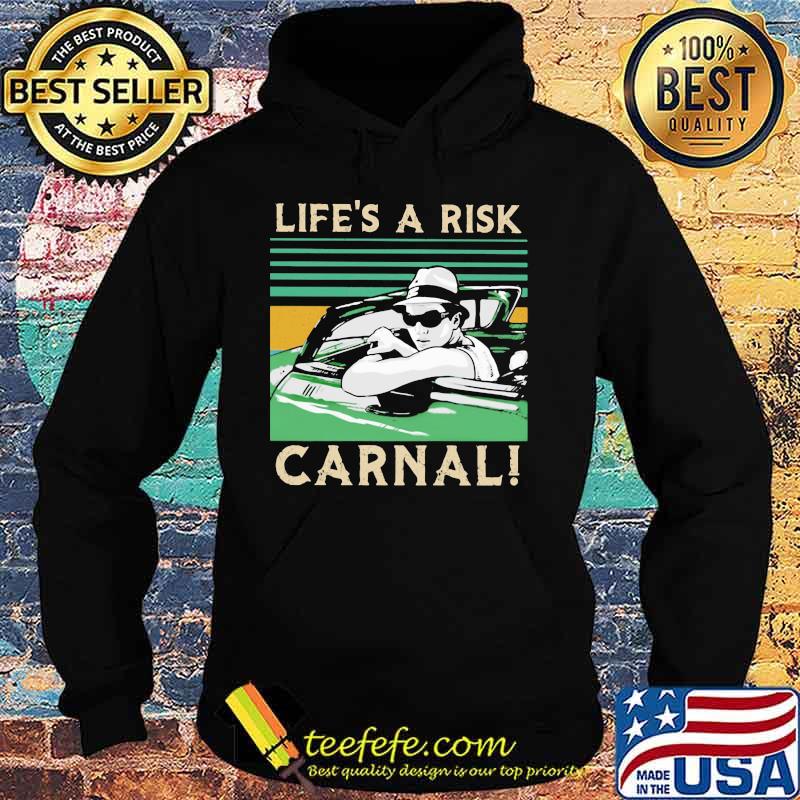 Life’s A Risk Carnal Vintage Shirt Hoodie Life’s A Risk Carnal Vintage Shirt Hoodie