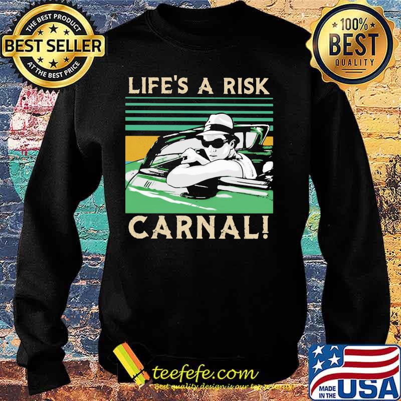 Life’s A Risk Carnal Vintage Shirt Sweater Life’s A Risk Carnal Vintage Shirt Sweater