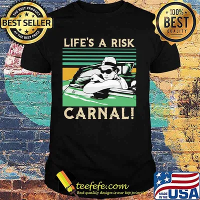 Life’s A Risk Carnal Vintage Shirt