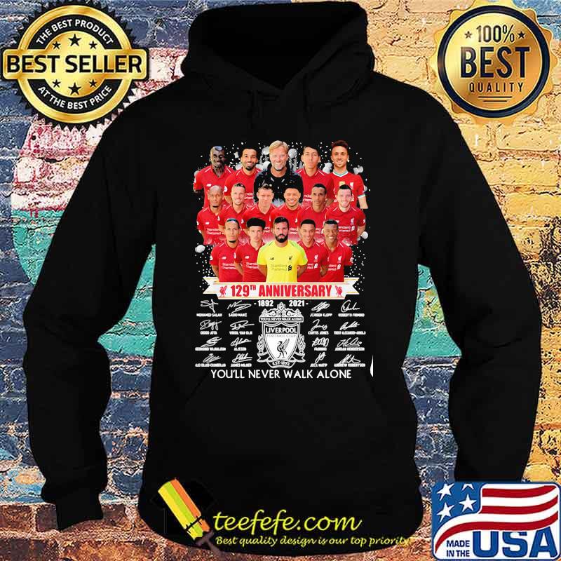 Liverpool 129th Anniversary 1892 2021 You’ll Never Walk Alone Signature Shirt Hoodie Liverpool 129th Anniversary 1892 2021 You’ll Never Walk Alone Signature Shirt Hoodie