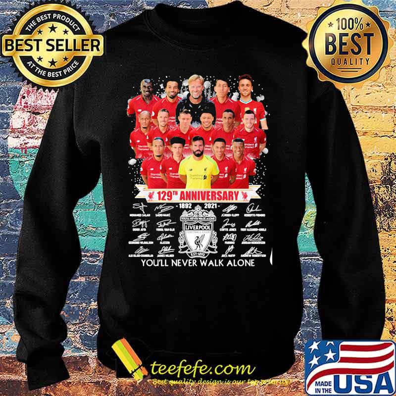Liverpool 129th Anniversary 1892 2021 You’ll Never Walk Alone Signature Shirt Sweater Liverpool 129th Anniversary 1892 2021 You’ll Never Walk Alone Signature Shirt Sweater
