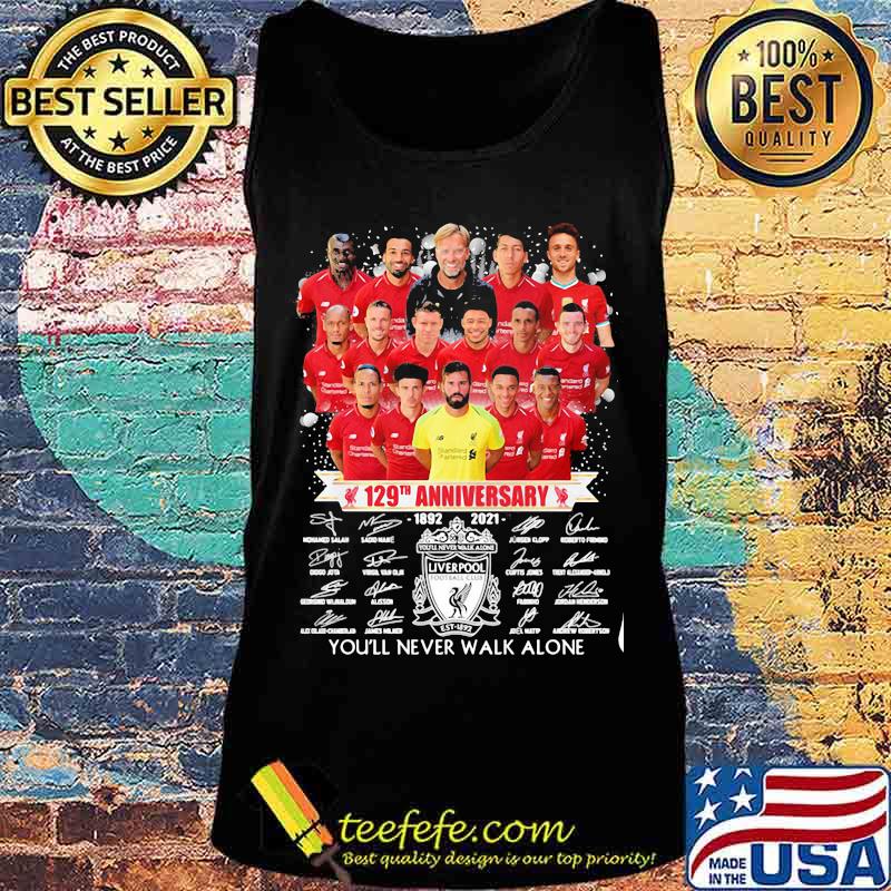 Liverpool 129th Anniversary 1892 2021 You’ll Never Walk Alone Signature Shirt Tank top Liverpool 129th Anniversary 1892 2021 You’ll Never Walk Alone Signature Shirt Tank top