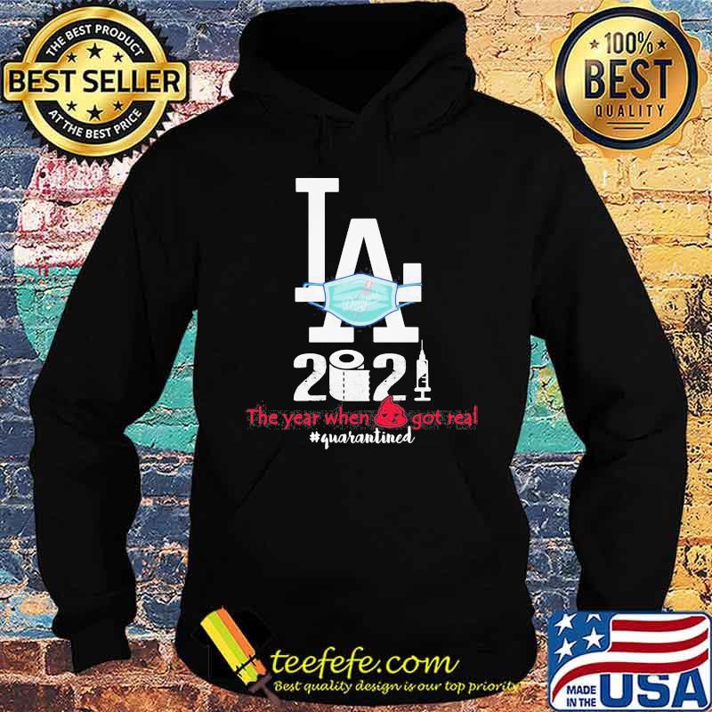 Los Angeles 2020 When Got Real Quarantined Covid 19 Shirt Hoodie Los Angeles 2020 When Got Real Quarantined Covid 19 Shirt Hoodie
