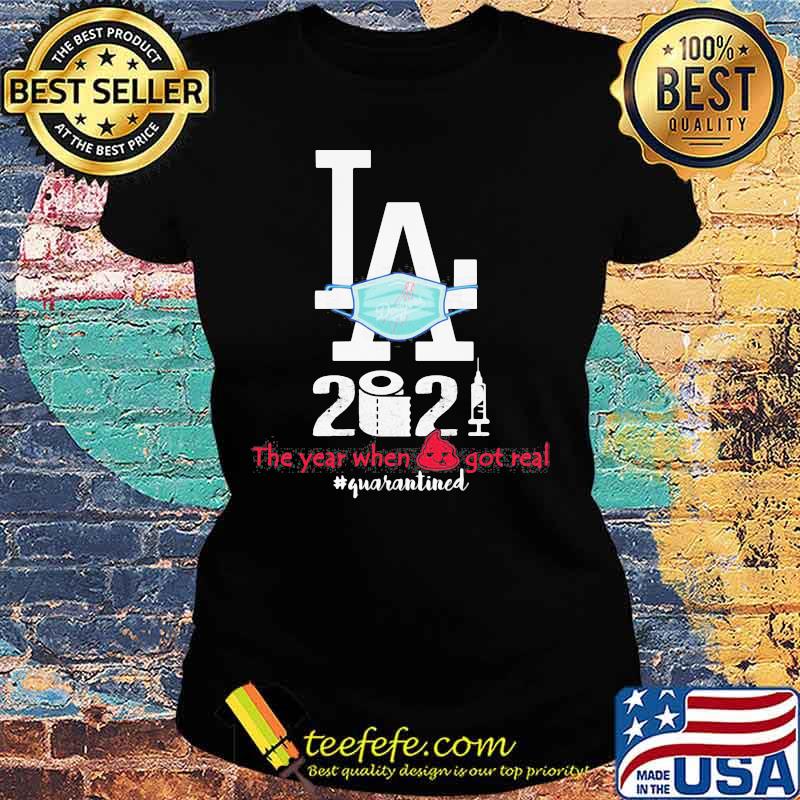Los Angeles 2020 When Got Real Quarantined Covid 19 Shirt Ladies tee Los Angeles 2020 When Got Real Quarantined Covid 19 Shirt Ladies tee