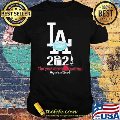 Los Angeles 2020 When Got Real Quarantined Covid 19 Shirt