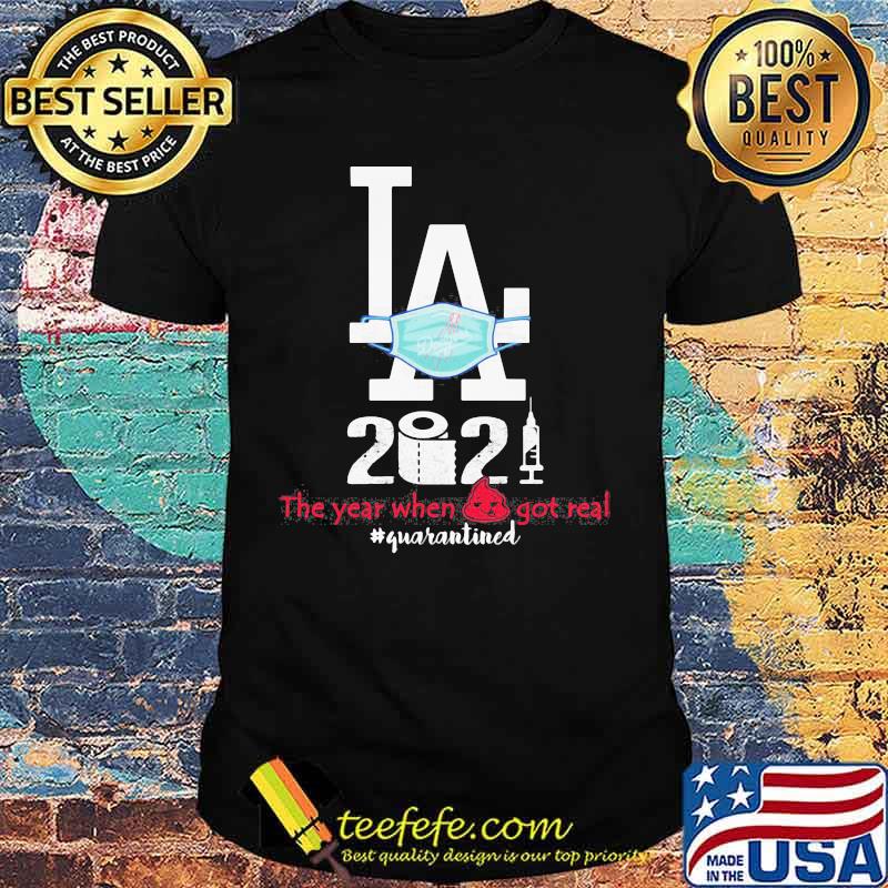 Los Angeles 2020 When Got Real Quarantined Covid 19 Shirt