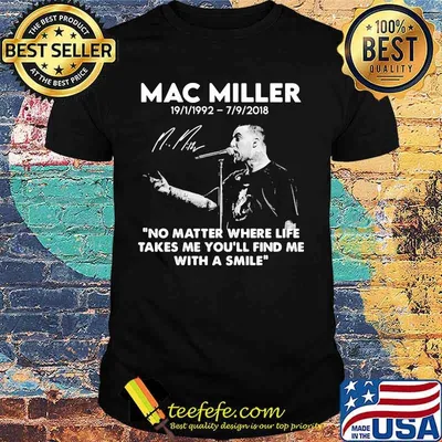 Mac Miller Rip 1992 2018 Quote No Matter Where Life Takes Me You’ll Find Me With A Smile Shirt