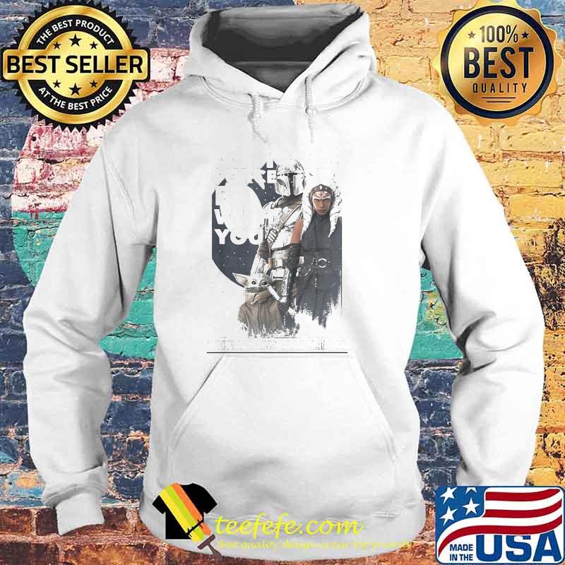 May The Force Be With You The Mandalorian Baby Yoda Star Wars Shirt Hoodie May The Force Be With You The Mandalorian Baby Yoda Star Wars Shirt Hoodie