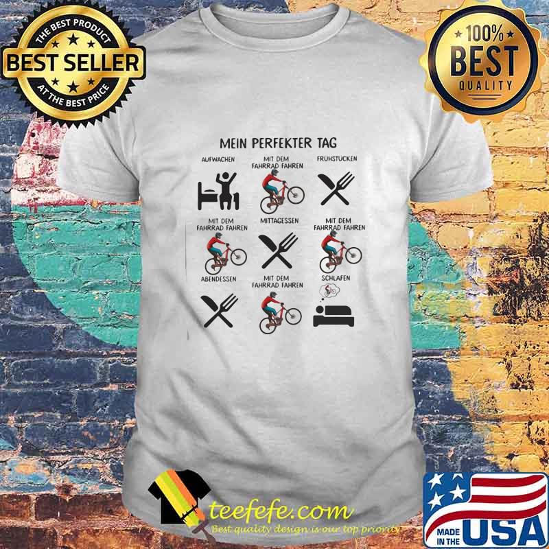 Mein Perfekter Tag Aufwachen Mit Dem Fahren Mittagessen Shirt