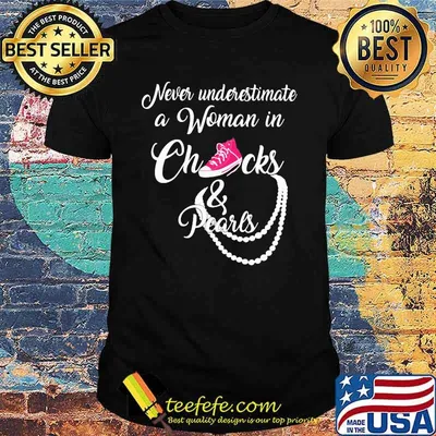 Never Underestimate A Woman In Chucks And Pearls Shirt