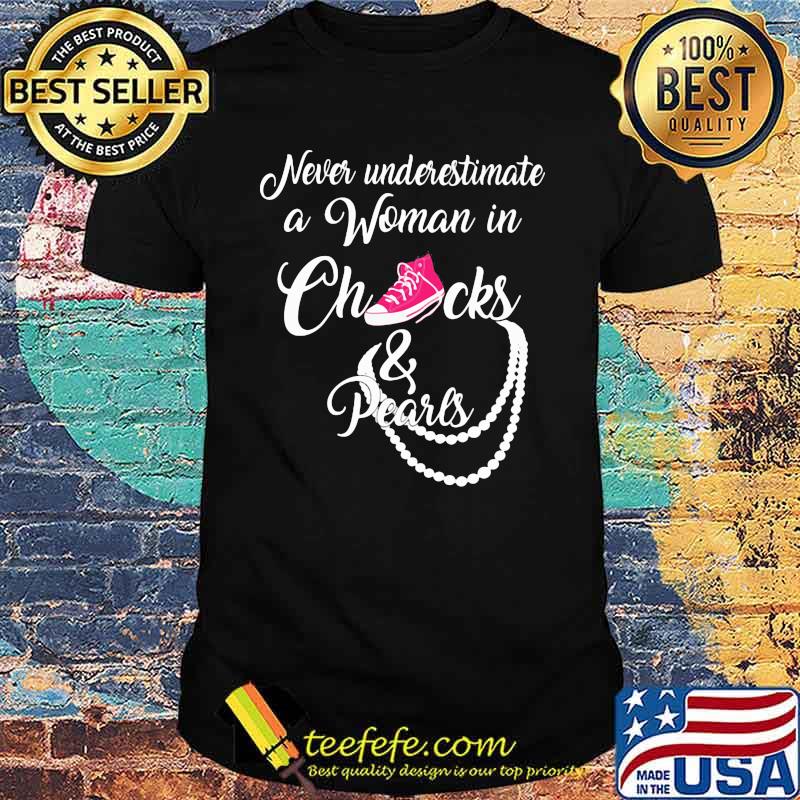 Never Underestimate A Woman In Chucks And Pearls Shirt